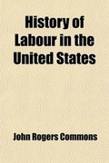 Cover: History of Labour in the United States (Volume 2) - General Books