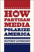 Cover: How Partisan Media Polarize America - University of Chicago Press