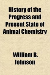 Enlarge image Cover: History of the Progress and Present State of Animal Chemistry - General Books