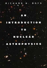 Enlarge image Cover: An Introduction to Nuclear Astrophysics - University of Chicago Press