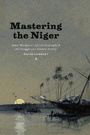 Cover: Mastering the Niger - University of Chicago Press