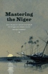 Enlarge image Cover: Mastering the Niger - University of Chicago Press