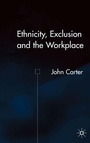 Cover: Ethnicity, Exclusion and the Workplace - Palgrave Macmillan