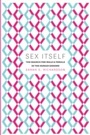 Cover: Sex Itself - University of Chicago Press