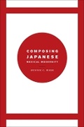 Cover: Composing Japanese Musical Modernity - University of Chicago Press