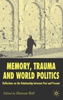 Cover: Memory, Trauma and World Politics - Palgrave Macmillan