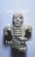 Cover: The Way of the Shovel - University of Chicago Press