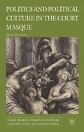 Cover: Politics and Political Culture in the Court Masque - Palgrave Macmillan