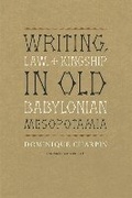 Cover: Writing, Law, and Kingship in Old Babylonian Mesopotamia - University of Chicago Press