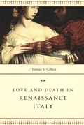Cover: Love and Death in Renaissance Italy - University of Chicago Press