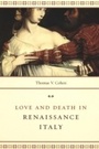 Cover: Love and Death in Renaissance Italy - University of Chicago Press