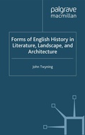 Cover: Forms of English History in Literature, Landscape, and Architecture - Palgrave Macmillan