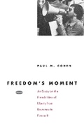 Cover: Freedom's Moment - University of Chicago Press