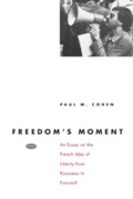 Cover: Freedom's Moment - University of Chicago Press