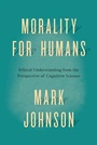 Cover: Morality for Humans - University of Chicago Press