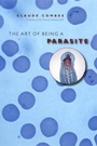 Cover: The Art of Being a Parasite - University of Chicago Press