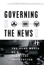 Cover: Governing With the News, Second Edition - University of Chicago Press