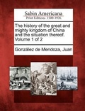 Bild: The History of the Great and Mighty Kingdom of China and the Situation Thereof. Volume 1 of 2 - Gale, Sabin Americana