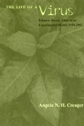 Cover: The Life of a Virus - Tobacco Mosaic Virus as an Experimental Model, 1930-1965 - University of Chicago Press