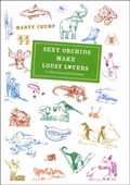 Cover: Sexy Orchids Make Lousy Lovers - University of Chicago Press