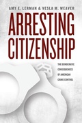 Cover: Arresting Citizenship - University of Chicago Press