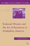 Cover: Enslaved Women and the Art of Resistance in Antebellum America - Palgrave MacMillan