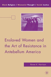 Abbildung von: Enslaved Women and the Art of Resistance in Antebellum America - Palgrave MacMillan