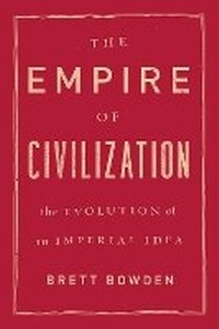 Enlarge image Cover: The Empire of Civilization - University of Chicago Press