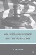 Cover: High Crimes and Misdemeanors in Presidential Impeachment - Palgrave MacMillan