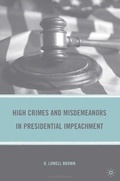 Cover: High Crimes and Misdemeanors in Presidential Impeachment - Palgrave MacMillan