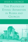 Cover: The Politics of Ethnic Separatism in Russia and Georgia - Palgrave MacMillan