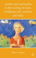 Cover: Women and Spirituality in the Writing of More, Wollstonecraft, Stanton, and Eddy - Palgrave MacMillan