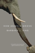 Cover: How Animals Grieve - University of Chicago Press