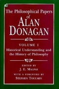Cover: The Philosophical Papers of Alan Donagan: Historical Understanding and the History of Philosophy v. 1 - University of Chicago Press