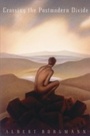 Cover: Crossing the Postmodern Divide - University of Chicago Press