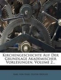 Cover: Kirchengeschichte Auf Der Grundlage Akademischer Vorlesungen, Volume 2... - Nabu Press