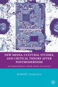 Cover: New Media, Cultural Studies, and Critical Theory after Postmodernism - Palgrave MacMillan