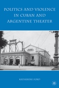 Cover: Politics and Violence in Cuban and Argentine Theater - Palgrave MacMillan