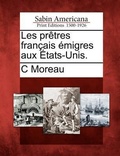 Cover: Les pretres francais emigres aux Etats-Unis. - Gale, Sabin Americana