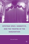 Cover: Offstage Space, Narrative, and the Theatre of the Imagination - Palgrave MacMillan