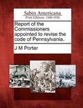 Cover: Report of the Commissioners Appointed to Revise the Code of Pennsylvania. - Gale, Sabin Americana