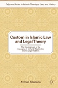 Cover: Custom in Islamic Law and Legal Theory - Palgrave MacMillan