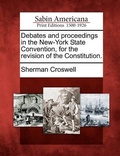 Cover: Debates and proceedings in the New-York State Convention, for the revision of the Constitution. - Gale, Sabin Americana