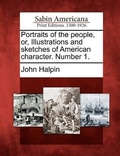 Cover: Portraits of the People, Or, Illustrations and Sketches of American Character. Number 1. - Gale, Sabin Americana