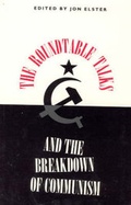 Cover: The Roundtable Talks and the Breakdown of Communism - University of Chicago Press