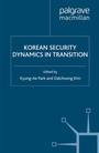 Cover: Korean Security Dynamics in Transition - Palgrave MacMillan