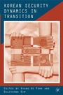 Cover: Korean Security Dynamics in Transition - St Martin's Press