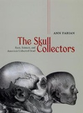 Cover: The Skull Collectors - Race, Science, and America`s Unburied Dead - University of Chicago Press