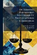 Cover: de Termino Peremtorio Solutionis Et Protestationis Cambiorum - Nabu Press