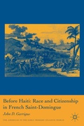 Cover: Before Haiti: Race and Citizenship in French Saint-Domingue - Palgrave MacMillan